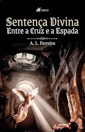 Sentença Divina: Entre a Cruz e a Espada – A. L. Ferreira