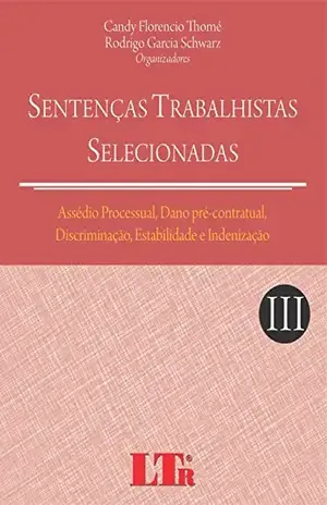 Sentenças Trabalhistas Selecionadas – Vol. III – Candy Florencio Thomé