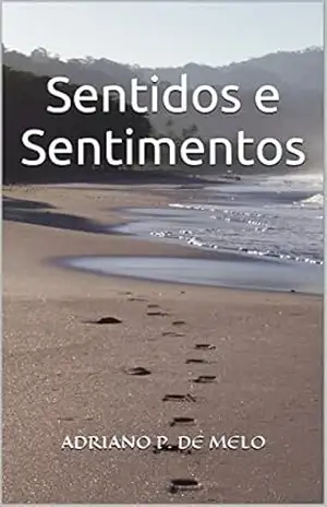Sentidos e Sentimentos – Adriano P. Melo