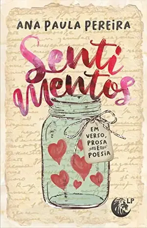 Sentimentos: Em verso prosa e poesia - Ana Paula Pereira