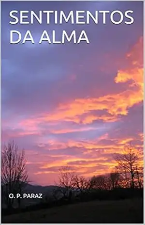SENTIMENTOS DA ALMA – O. P. PARAZ