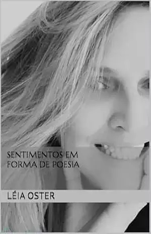 Sentimentos em forma de poesia - Léia  Oster