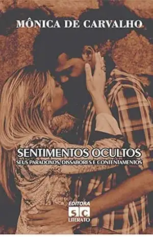 Sentimentos Ocultos: Seus paradoxos, dissabores e contentamentos – Mônica de Carvalho