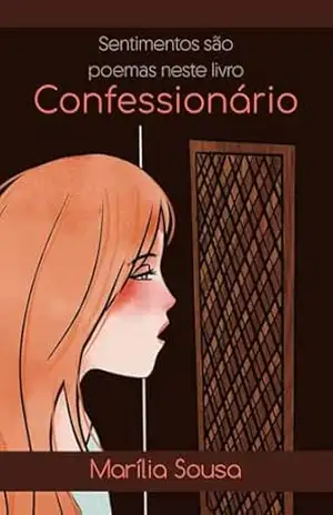 Sentimentos são poemas neste livro: Confessionário – Marilia Sousa