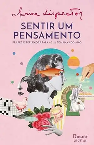 Sentir um pensamento: Frases e reflexões para as 52 semanas do ano – Clarice Lispector