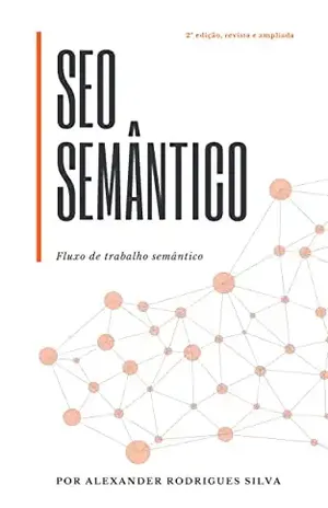 SEO Semântico: Fluxo de trabalho semântico - Alexander Rodrigues Silva