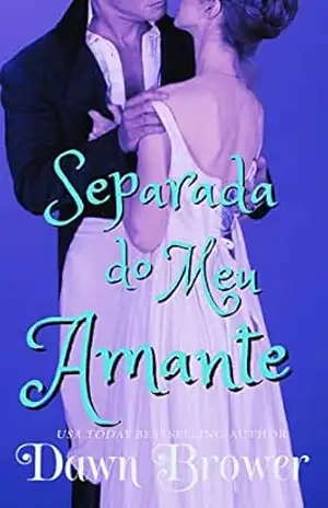 Separada do meu Amante (Ligados através do tempo Livro 7) – Dawn Brower