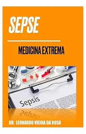Sepse: Medicina Extrema – Leonardo Vieira da Rosa