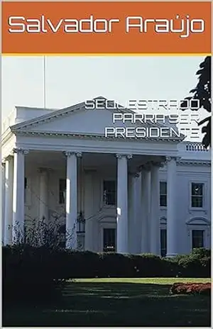 SEQUESTRADO PARRA SER PRESIDENTE – Salvador Araújo