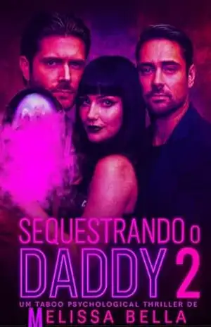 SEQUESTRANDO O DADDY 2: TABOO PSYCHOLOGICAL THRILLER (SÉRIE MÁFIAS UNIDAS) - Melissa  Bella