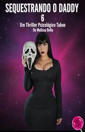 SEQUESTRANDO O DADDY 6: THRILLER PSICOLÓGICO TABOO (SÉRIE MÁFIAS UNIDAS) – Melissa  Bella