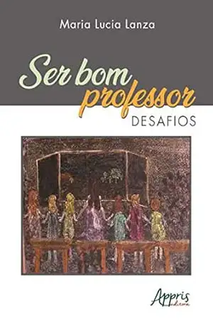 Ser Bom Professor: Desafios – Maria Lucia Lanza