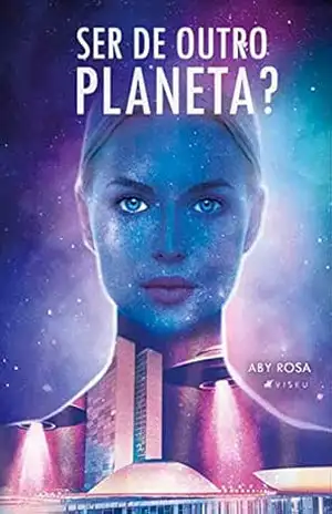 Ser de outro planeta? – Aby Rosa