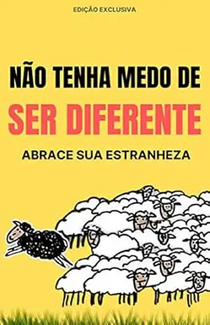 SER DIFERENTE: Não tenha medo de ser diferente, abrace a sua estranheza e transforme as suas diferenças em pontos fortes que o vão ajudar na vida pessoal e profissional – Leonor Martins