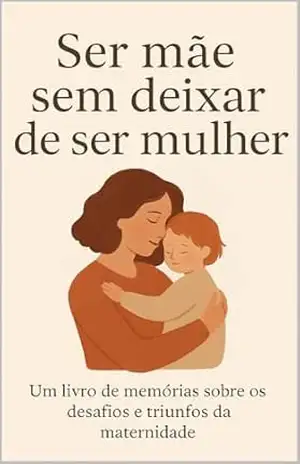 Ser mãe sem deixar de ser mulher – Rita Novais