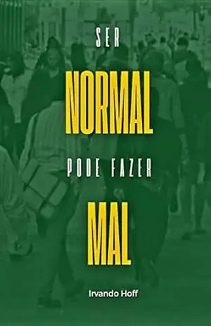 Ser normal pode fazer mal - Irvando Hoff