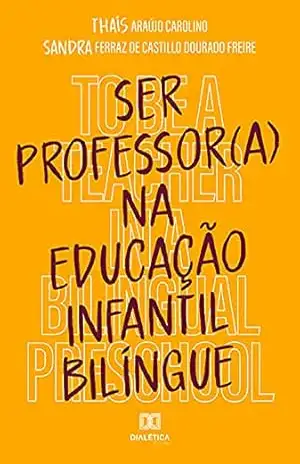 Ser professor (a) na educação infantil bilíngue – Thaís Araújo Carolino