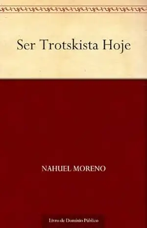 Ser Trotskista Hoje - Nahuel Moreno
