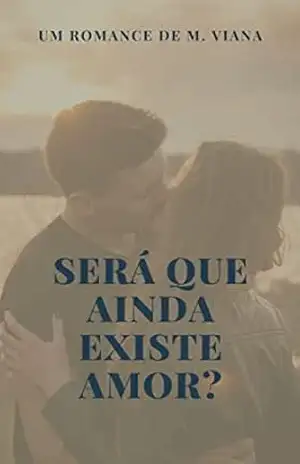 Será que ainda existe amor? (Ainda posso amar Livro 1) – Mayara Viana