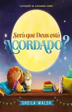 Será que Deus está acordado? – Sheila Walsh