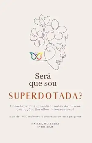 Será que sou superdotada?: Características a analisar antes de buscar avaliação: um olhar interseccional – Najara Oliveira
