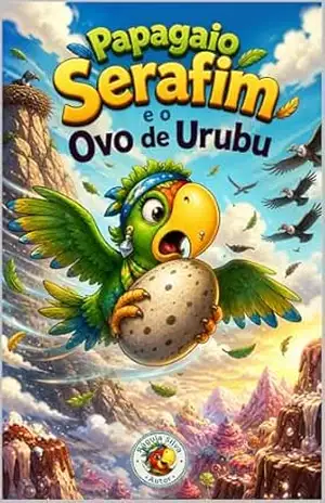 Serafim e o Ovo de Urubu (Histórias para Ouvir e Contar de Olhos abertos e fechados) - Ráguia Silva
