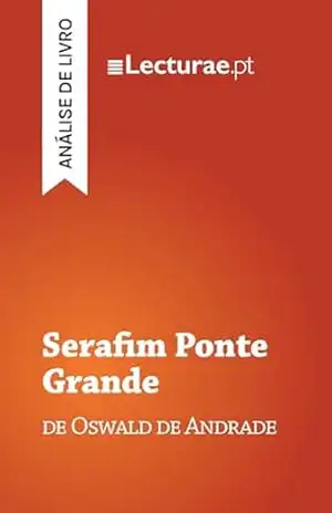 Serafim Ponte Grande — Oswald de Andrade (análise de livro) – Tomás Rodrigues