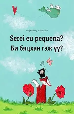 Serei eu pequena? Би бяцхан гэж үү?: Children's Picture Book Portuguese (Portugal)–Mongolian (Bilingual Edition) (💬💬 Bilingual Portuguese (Portugal)–Mongolian: 🕯️ Your Inner Light Livro 1) - Philipp Winterberg