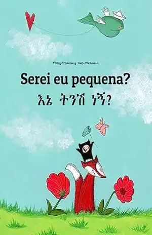 Serei eu pequena? እኔ ትንሽ ነኝ?: Children's Picture Book Portuguese (Portugal)–Amharic (Bilingual Edition) (💬💬 Bilingual Portuguese (Portugal)–Amharic: 🕯️ Your Inner Light Livro 1) - Philipp Winterberg
