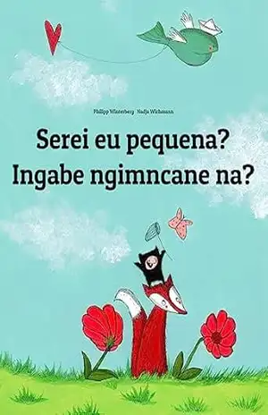 Serei eu pequena? Ingabe ngimncane na?: Children's Picture Book Portuguese (Portugal)–Zulu (Bilingual Edition) (💬💬 Bilingual Portuguese (Portugal)–Zulu: 🕯️ Your Inner Light Livro 1) - Philipp Winterberg