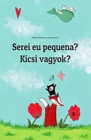 Serei eu pequena? Kicsi vagyok?: Children's Picture Book Portuguese (Portugal)–Hungarian (Bilingual Edition) (💬💬 Bilingual Portuguese (Portugal)–Hungarian: 🕯️ Your Inner Light Livro 1) - Philipp Winterberg