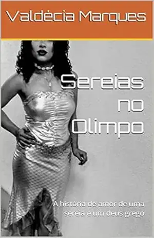 Sereias no Olimpo: A história de amor de uma sereia e um deus grego – Valdécia  Marques