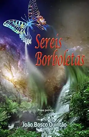 Sereis Borboletas – João Bosco Quintão