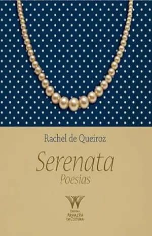 Serenata; Poesias de Rachel de Queiroz – Rachel de Queiroz
