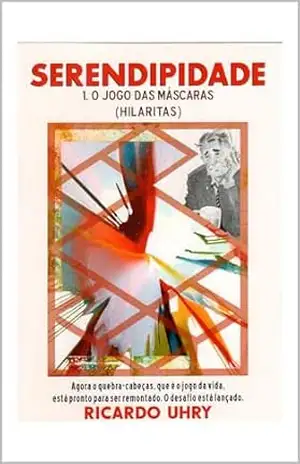 Serendipidade: I o jogo das máscaras (hilaritas) – Ricardo Uhry