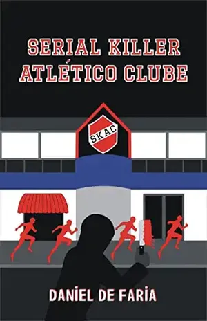Serial Killer Atlético Clube - Daniel de Faria