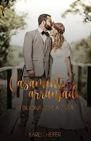 Série Casamento Arranjado: O Bilionário e a Órfã – Karen Heifer
