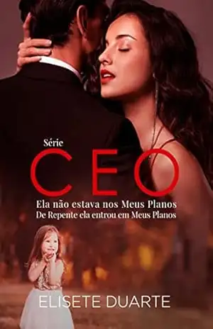 SÉRIE CEO – Ela não estava nos Meus Planos + De Repente ela entrou em Meus Planos – Elisete Duarte