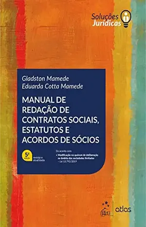 Série Soluções Jurídicas–Manual de Redação de Contratos Sociais, Estatutos e Acordos de Sócios – Gladston Mamede