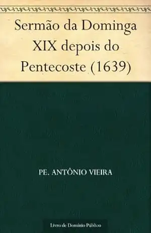 Sermão da Dominga XIX depois do Pentecoste (1639) – Pe. Antônio Vieira