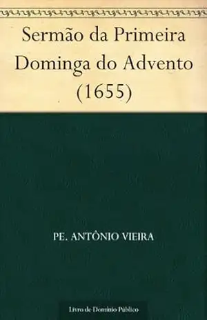 Sermão da Primeira Dominga do Advento (1655) – Pe. Antônio  Vieira