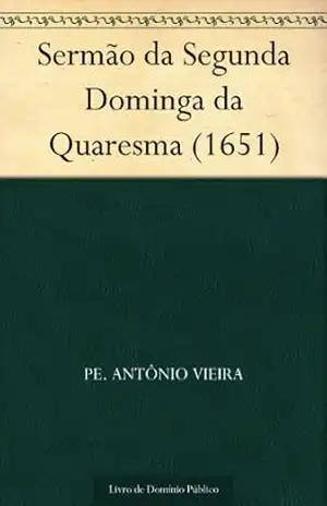 Sermão da Segunda Dominga da Quaresma (1651) – Pe. Antônio Vieira