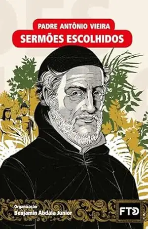 Sermões escolhidos (Almanaque dos Clássicos da Literatura Brasileira) – Padre Antônio Vieira