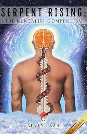 Serpent Rising: The Kundalini Compendium (Brasil): O Mais Abrangente Corpo de Trabalho sobre o Potencial Energético Humano do Mundo – Neven Paar