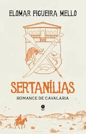 Sertanílias: Romance de cavalaria – Elomar Figueira Mello