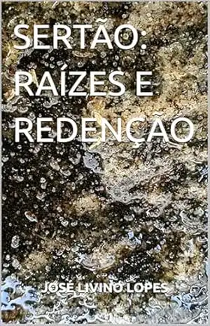 SERTÃO: RAÍZES E REDENÇÃO – JOSE LIVINO LOPES