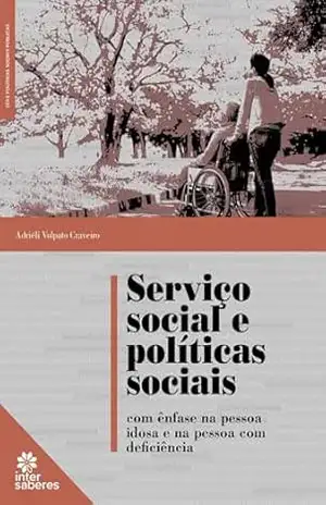 Serviço social e políticas sociais com ênfase na pessoa idosa e na pessoa com deficiência - Adriéli Volpato Craveiro