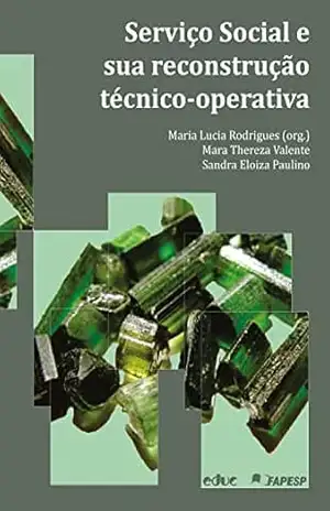 Serviço Social e sua reconstrução técnico–operativa – Maria Lucia Rodrigues