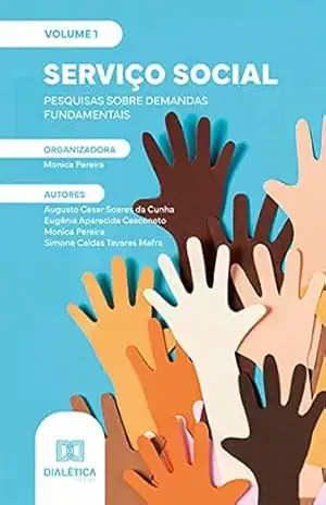 Serviço Social – pesquisas sobre demandas fundamentais: Volume 1 – Monica Pereira