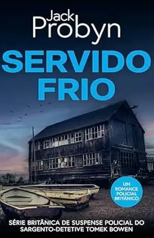 Servido Frio: Um Romance Policial Britânico Arrebatador (Série britânica de suspense policial do Sargento–Detetive Tomek Bowen Livro 1) – Jack Probyn